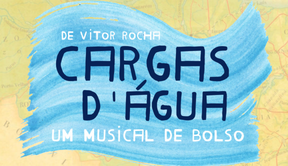 CARGAS D'AGUA - UM MUSICAL DE BOLSO (2