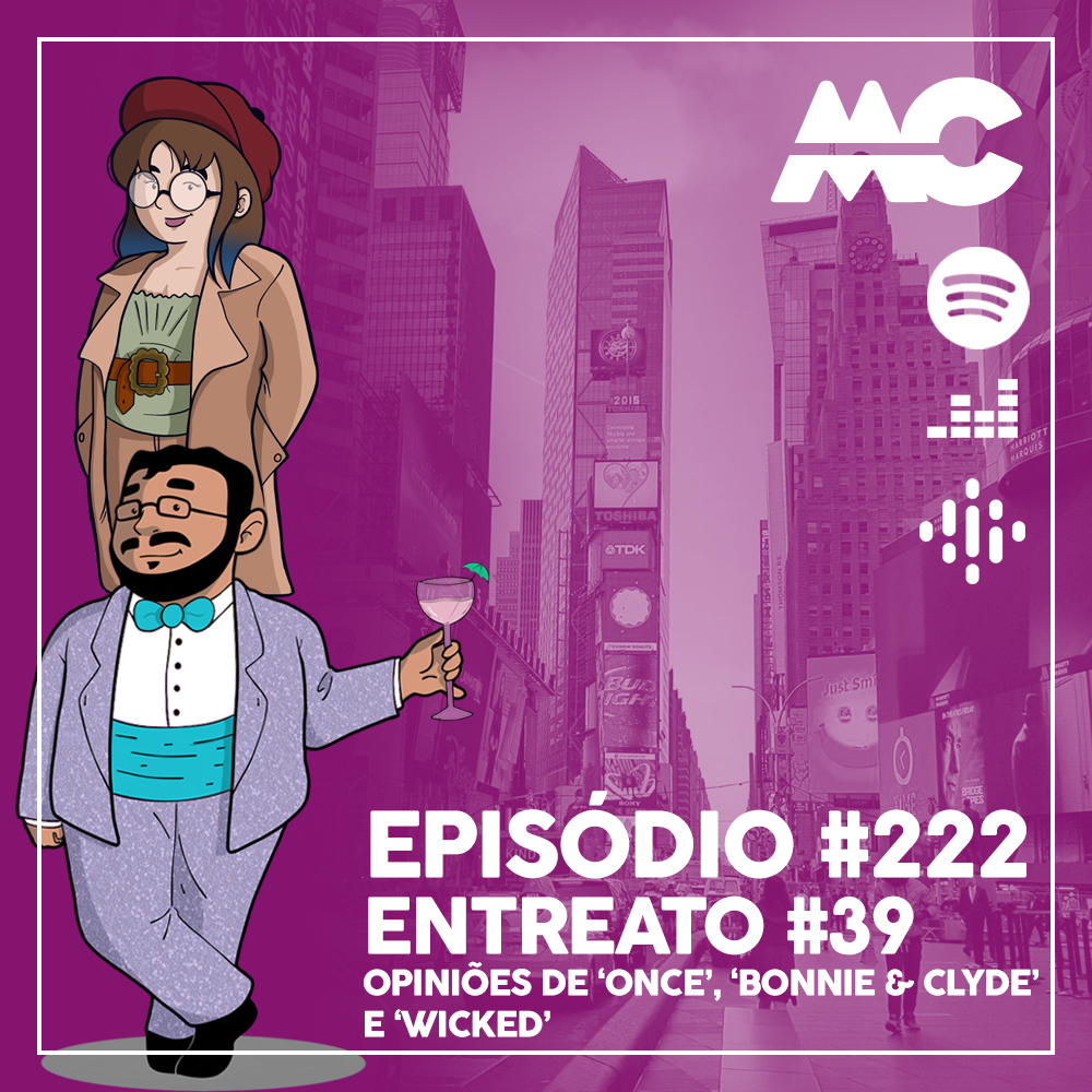 Entreato #39 – Once, Bonnie & Clyde e Wicked