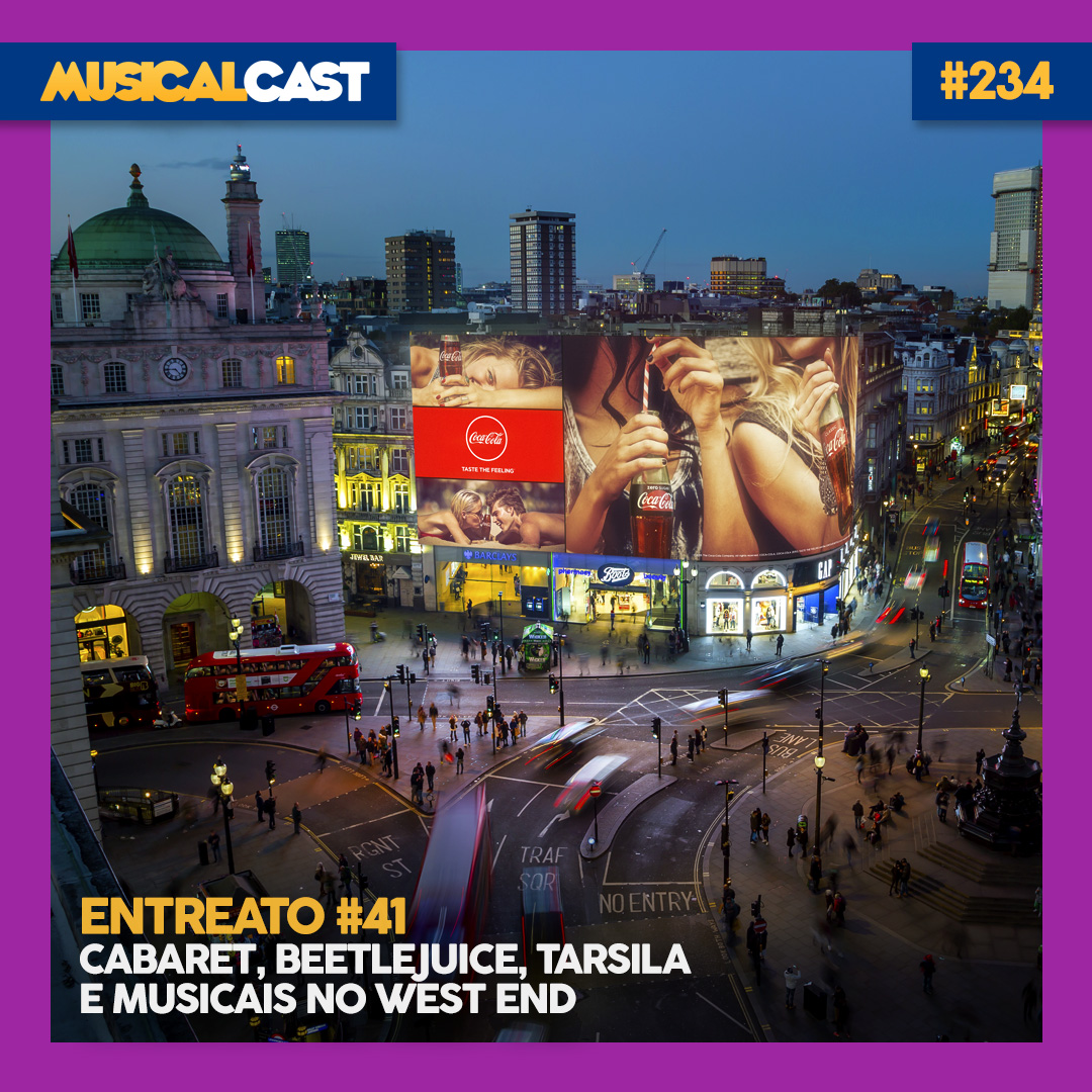 Entreato #41 – Cabaret, Beetlejuice, Tarsila e musicais no West End