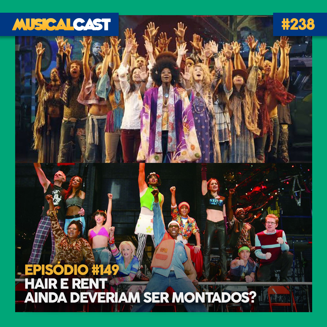 #149 – Hair e Rent ainda deveriam ser montados?