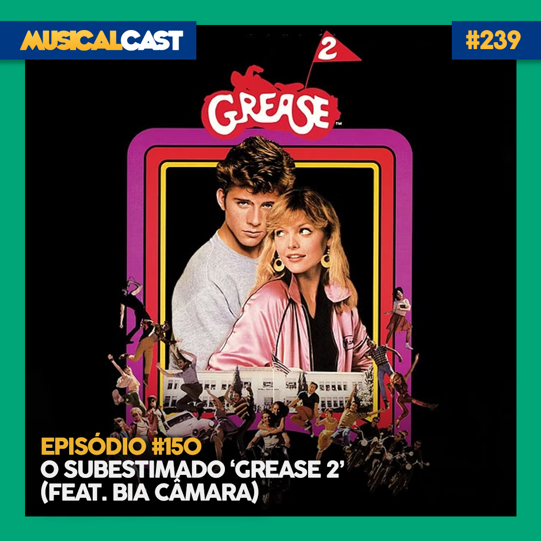 150 – O Subestimado Grease 2 (feat. Bia Câmara)